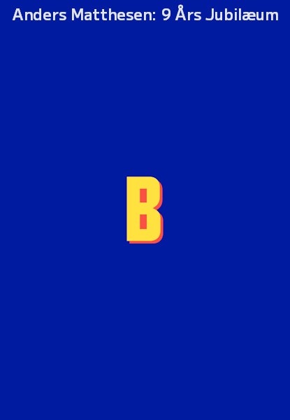 Anders Matthesen: 9 Års Jubilæum