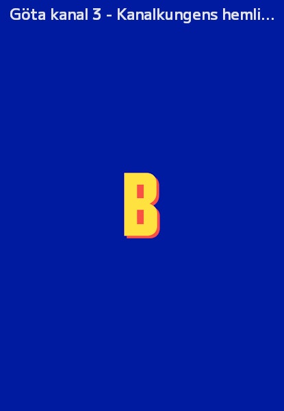 Göta kanal 3 - Kanalkungens hemlighet