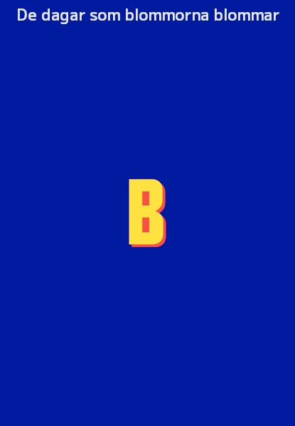 De dagar som blommorna blommar