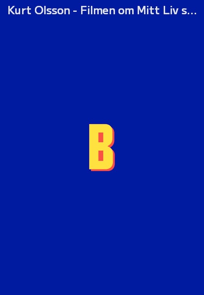 Kurt Olsson - Filmen om Mitt Liv som Mej Själv