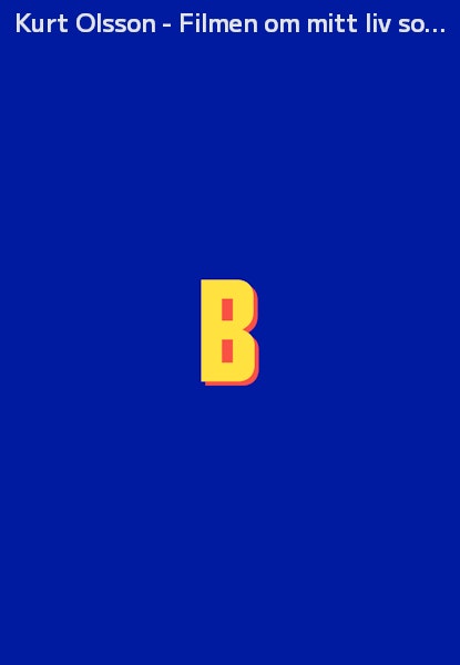 Kurt Olsson - Filmen om mitt liv som mej själv