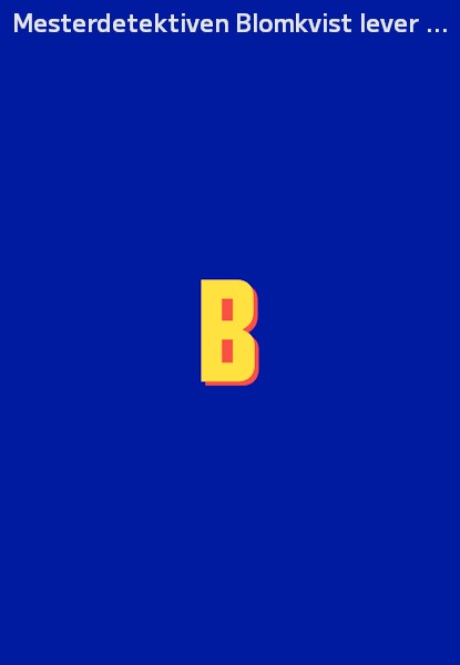Mesterdetektiven Blomkvist lever farlig