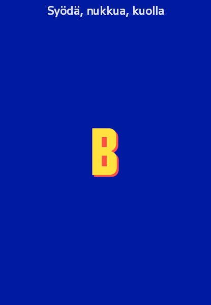 Syödä, nukkua, kuolla