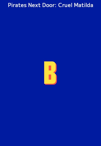 Pirates Next Door: Cruel Matilda