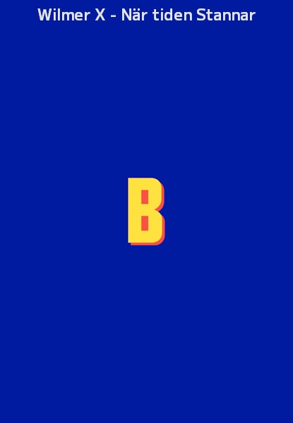 Wilmer X - När tiden Stannar