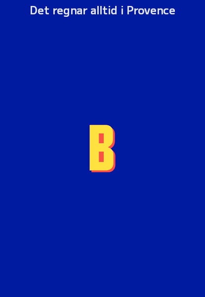 Det regnar alltid i Provence