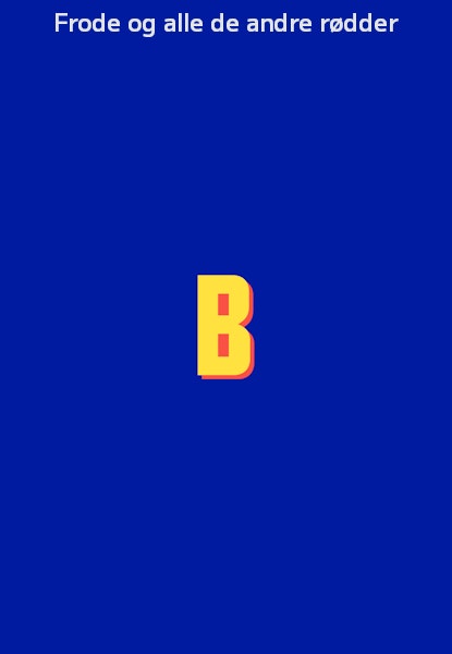 Frode og alle de andre rødder