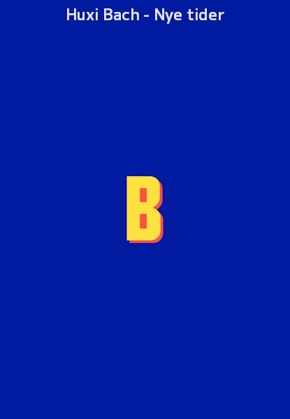 Huxi Bach - Nye tider