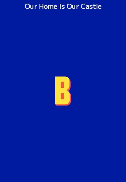 Our Home Is Our Castle