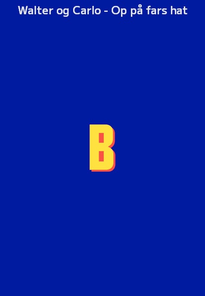 Walter og Carlo - Op på fars hat