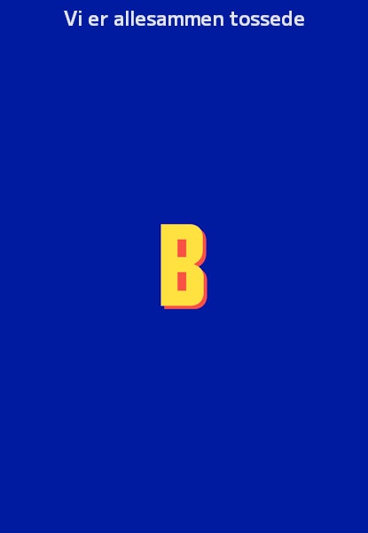 Vi er allesammen tossede