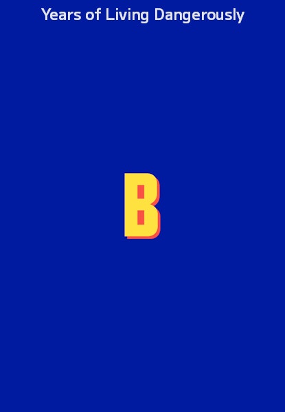 Years of Living Dangerously