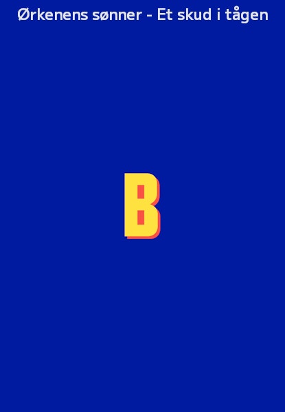 Ørkenens sønner - Et skud i tågen