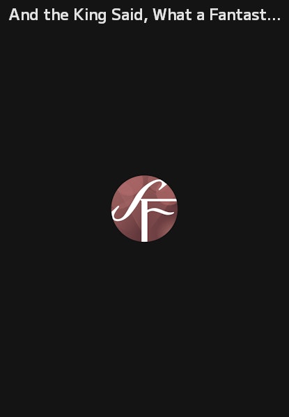 And the King Said, What a Fantastic Machine