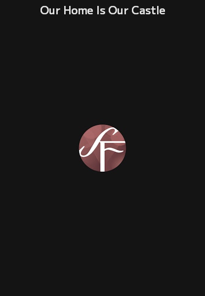 Our Home Is Our Castle