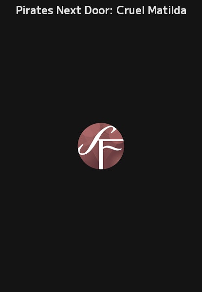 Pirates Next Door: Cruel Matilda