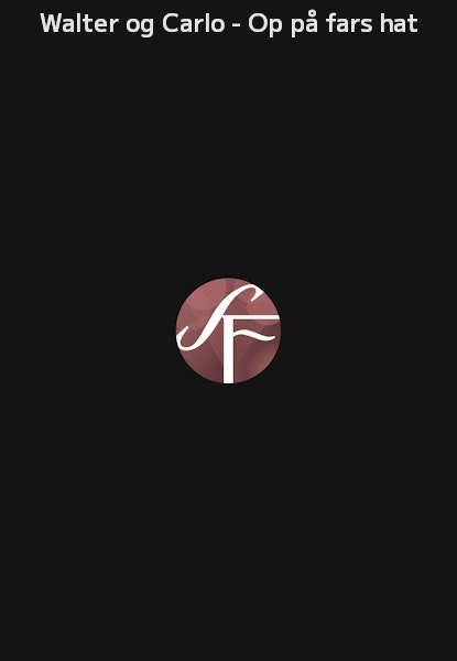 Walter og Carlo - Op på fars hat
