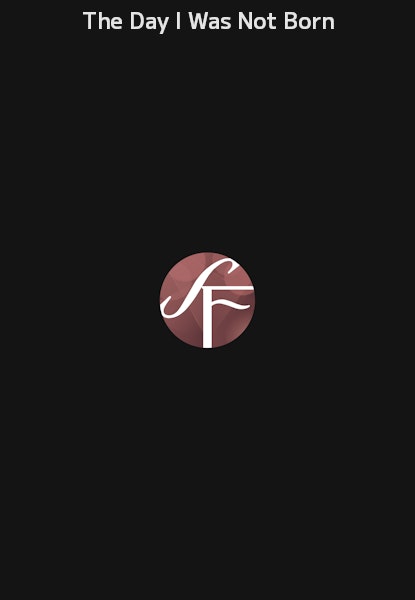 The Day I Was Not Born