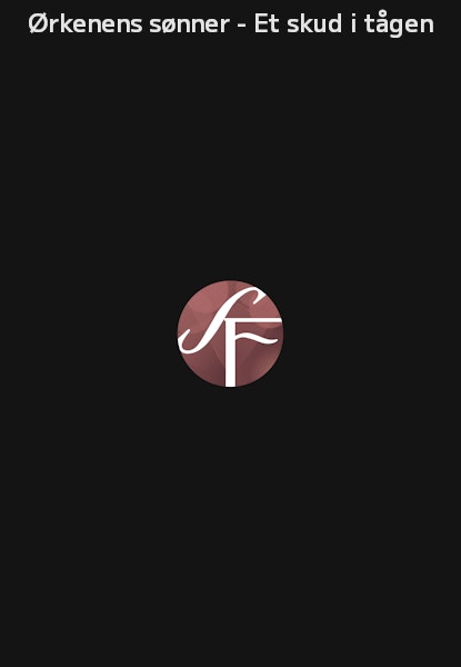 Ørkenens sønner - Et skud i tågen