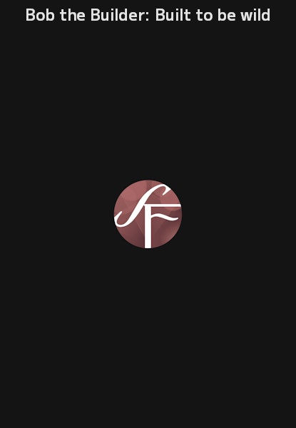 Bob the Builder: Built to be wild