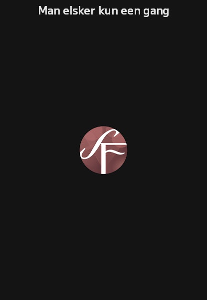 Man elsker kun een gang