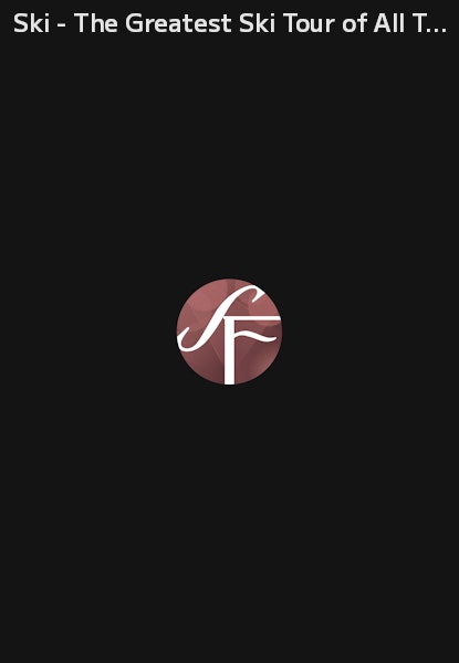 Ski - The Greatest Ski Tour of All Time