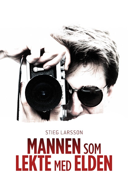 Stieg Larsson - mannen som lekte med ilden