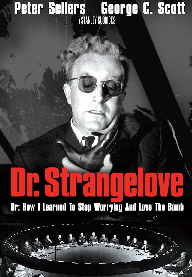 Dr. Strangelove or: How I Learned to Stop Worrying and Love the Bomb