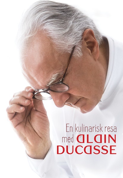 En kulinarisk resa med Alain Ducasse