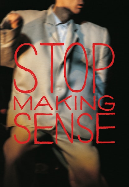 Stop Making Sense