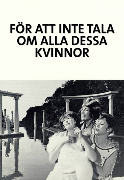 För att inte tala om alla dessa kvinnor