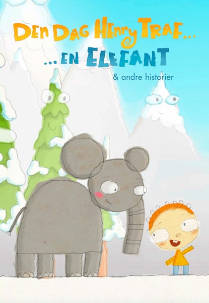Den dag Henry traf... en elefant & andre historier