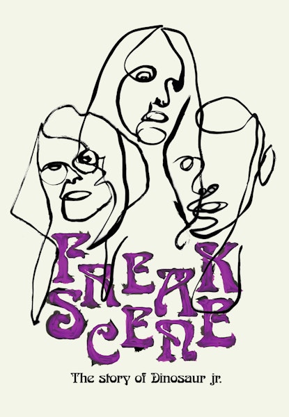 Freakscene: The Story of Dinosaur Jr.