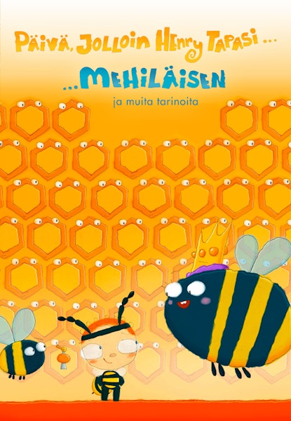 Päivä jolloin Henri tapasi... mehiläisen ja muita tarinoita