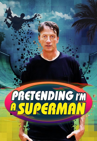 Pretending I’m a Superman: The Tony Hawk Video Game Story