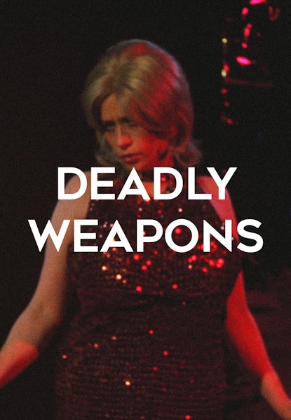 Deadly Weapons