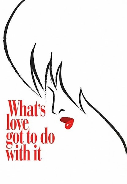 What's Love Got To Do With It?