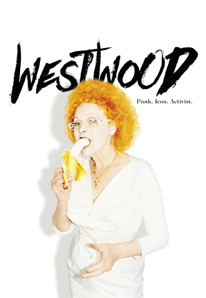 Westwood: Punk. Icon. Activist.