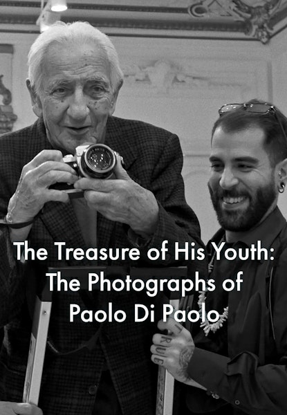 The Treasure of His Youth: The Photographs of Paolo Di Paolo
