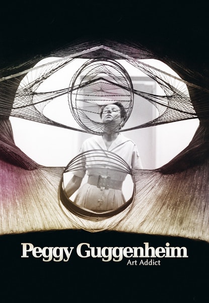 Peggy Guggenheim: Art Addict