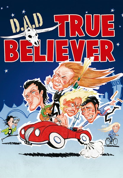 D.A.D.: True Believer