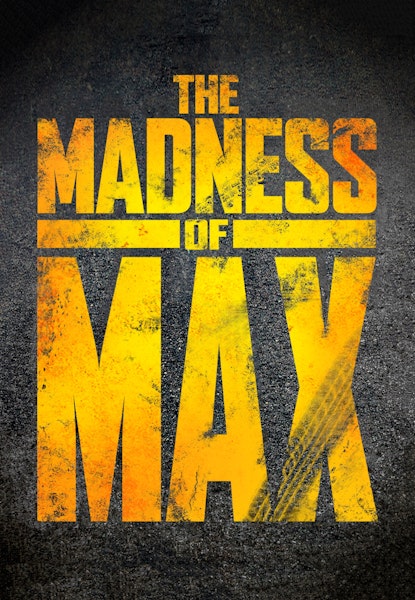 The Madness of Max