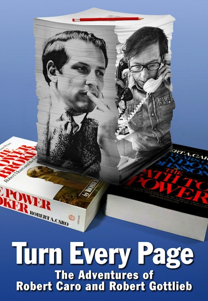 Turn Every Page - The Adventures of Robert Caro and Robert Gottlieb