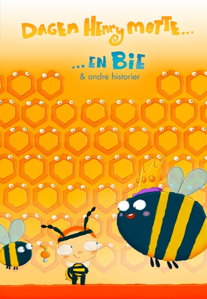 Dagen Henry møtte - en bie og andre fortellinger