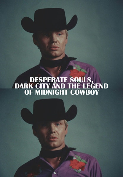 Desperate Souls, Dark City and the Legend of Midnight Cowboy
