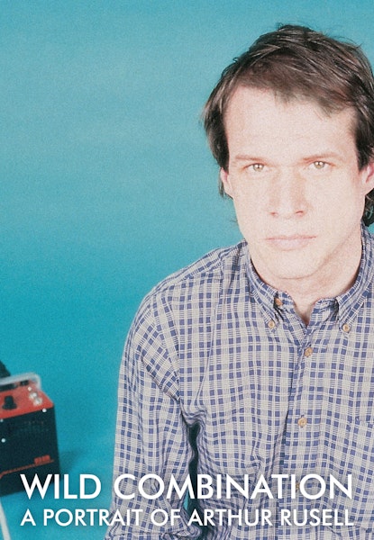Wild Combination: A Portrait Of Arthur Russell