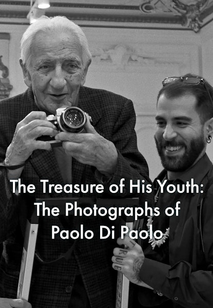 The Treasure of His Youth: The Photographs of Paolo Di Paolo