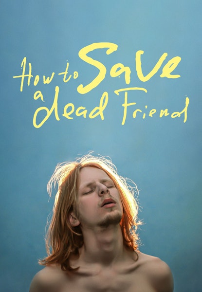 How To Save A Dear Friend