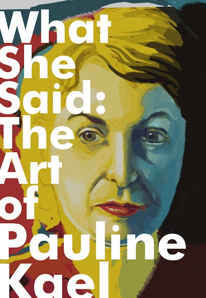 What she said: The art of Pauline Kael