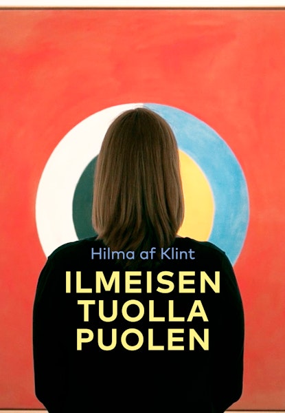 Hilma af Klint - ilmeisen tuolla puolen